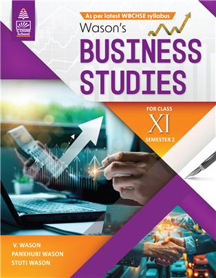 Wason's Business Studies for Class XI Semester 2 (WBCHSE syllabus) Wason's Business Studies for Class XI Semester 2 (WBCHSE syllabus)