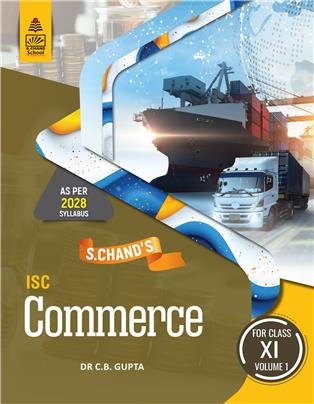S. Chand'S ISC Commerce for Class XI Vollume I S. Chand'S ISC Commerce for Class XI Vollume I