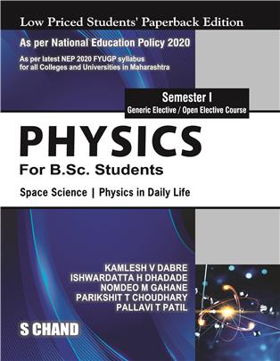 Physics for B.Sc. Students: Space Science & Physics in Daily Life (GE and OE-1), Semester I (NEP Maharashtra) Physics for B.Sc. Students: Space Science & Physics in Daily Life (GE and OE-1), Semester I (NEP Maharashtra)