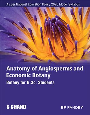 Anatomy of Angiosperms & Economic Botany: Botany for B.Sc. Students | Semester III: Core VI Anatomy of Angiosperms & Economic Botany: Botany for B.Sc. Students | Semester III: Core VI