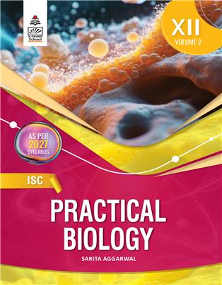 ISC Practical Biology for class XII Volume 2 ISC Practical Biology for class XII Volume 2