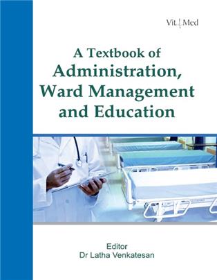 A TEXTBOOK OF ADMINISTRATION, WARD MANAGEMENT AND EDUCATION