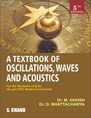 A TEXTBOOK OF OSCILLATIONS, WAVESAND ACOUSTICS