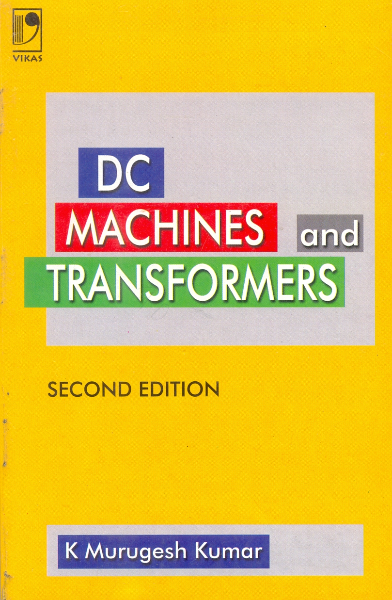 Dc Machines and Transformers By K Murugesh Kumar