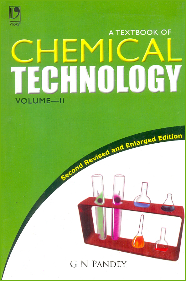 A Textbook of Chemical Technology Volume–II by G N Pandey