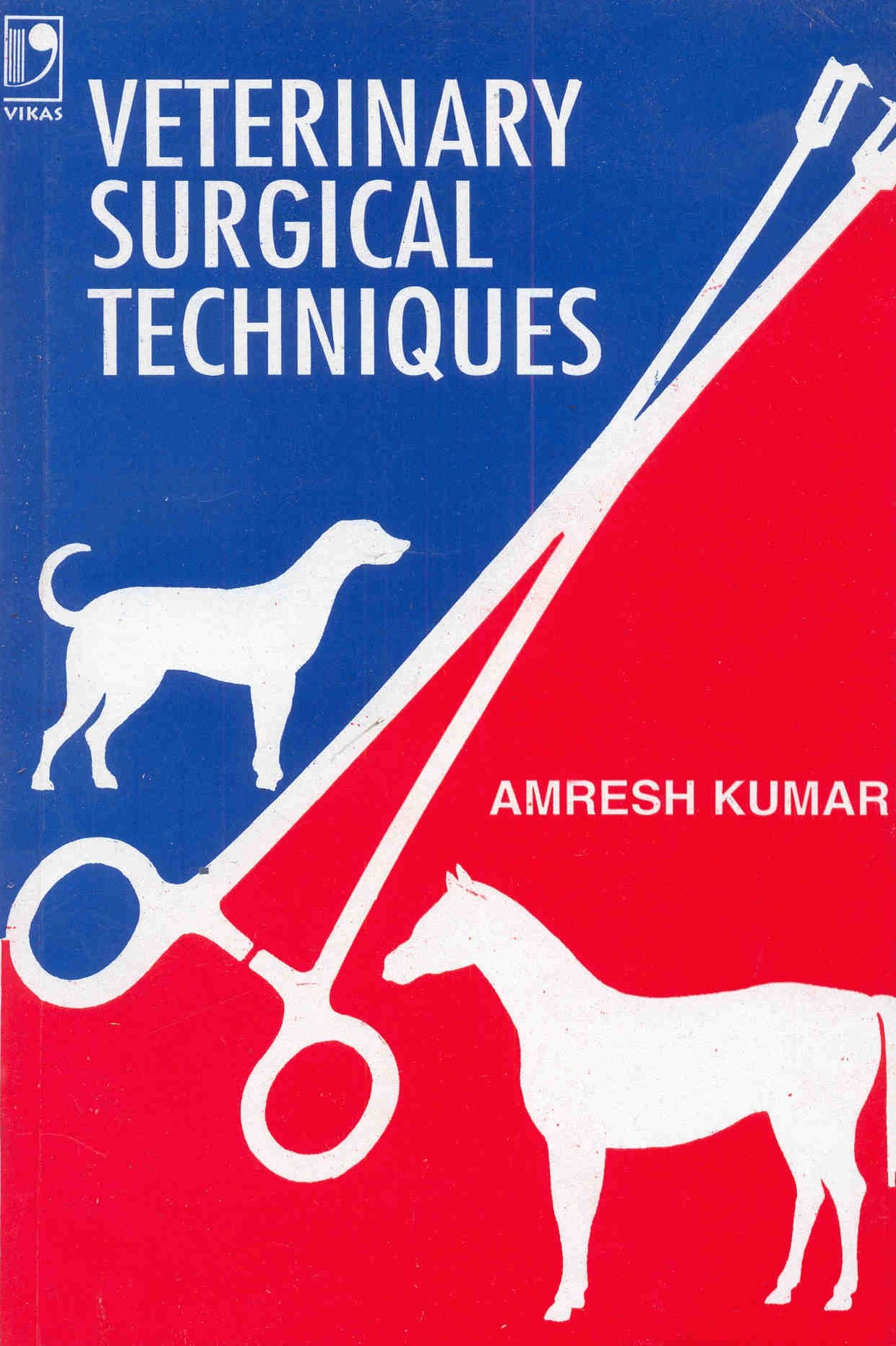 Veterinary Surgical Techniques By Amresh Kumar