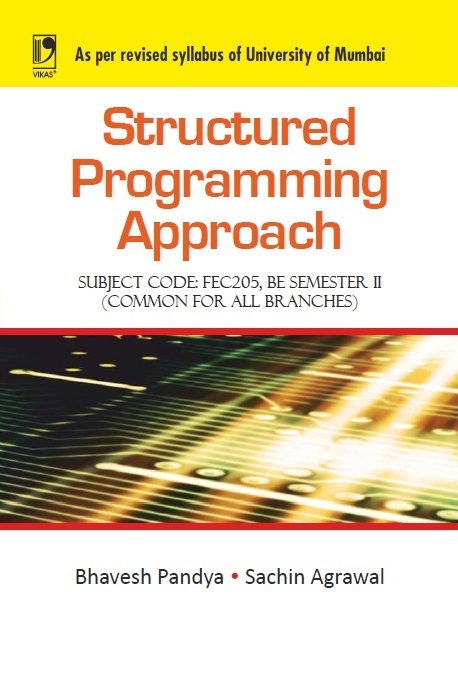 STRUCTURED PROGRAMMING APPROACH (UNIVERSITY OF ... By BHAVESH PANDYA
