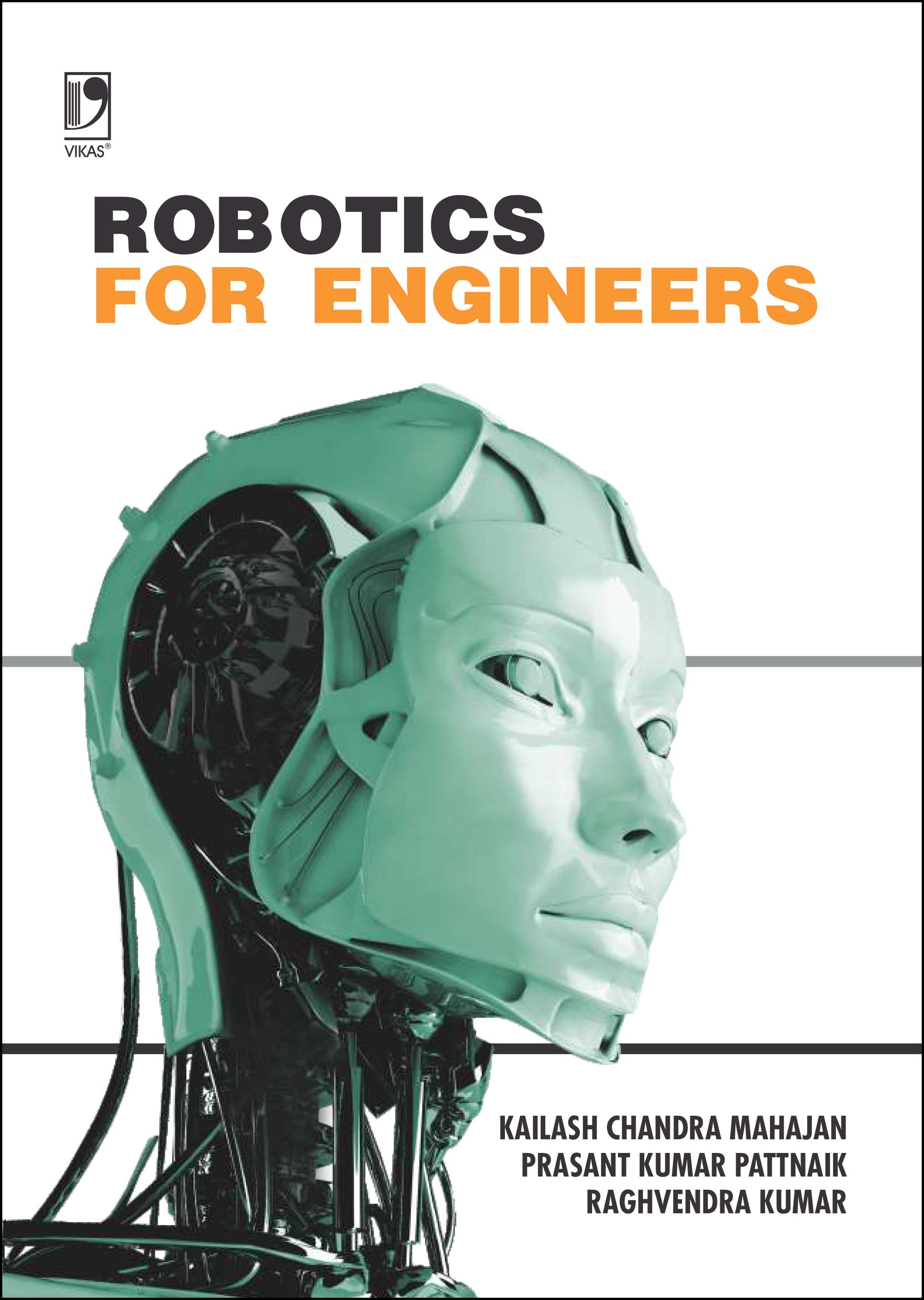 Robotics for Engineers Concepts and Techniques by Kailash Chandra